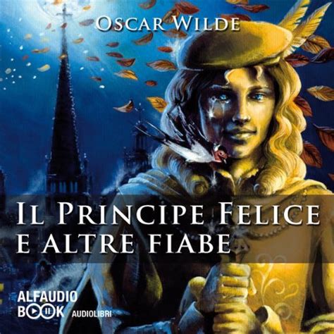 Read Il Principe Felice E Altre Fiabe 