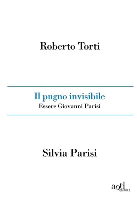 Read Il Pugno Invisibile Essere Giovanni Parisi 