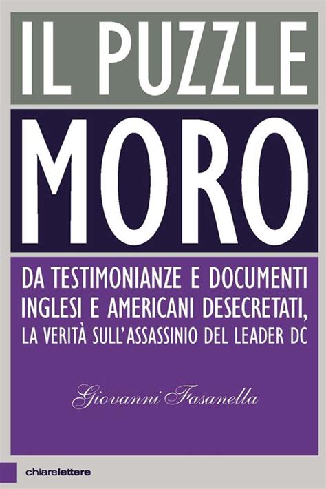 Read Online Il Puzzle Moro Da Testimonianze E Documenti Inglesi E Americani Desecretati La Verit Sullassassinio Del Leader Dc 