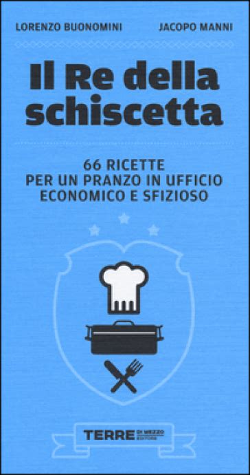 Full Download Il Re Della Schiscetta 66 Ricette Per Un Pranzo In Ufficio Economico E Sfizioso 