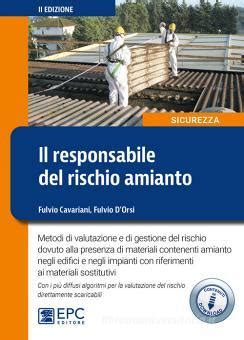 Read Il Responsabile Amianto Metodi Di Valutazione E Di Gestione Del Rischio Amianto Negli Edifici E Negli Impianti Con Cd Rom 