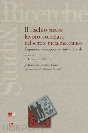 Read Il Rischio Stress Lavoro Correlato Nel Settore Metalmeccanico Lopinione Dei Rappresentanti Sindacali 