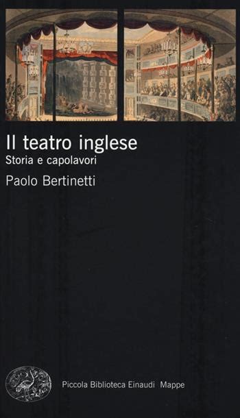Full Download Il Teatro Inglese Storia E Capolavori Piccola Biblioteca Einaudi Mappe Vol 43 