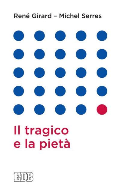 Read Online Il Tragico E La Piet A Cura Di Roberto Alessandrini E Maurizio Rossi 