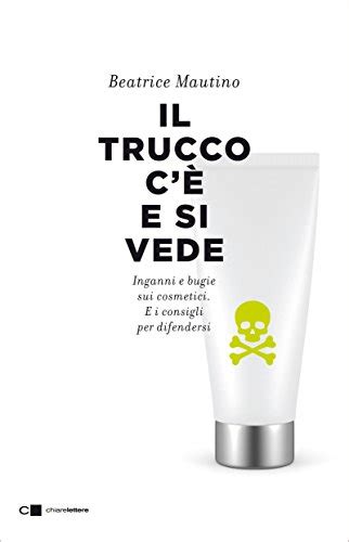 Download Il Trucco C E Si Vede Inganni E Bugie Sui Cosmetici E I Consigli Per Difendersi 