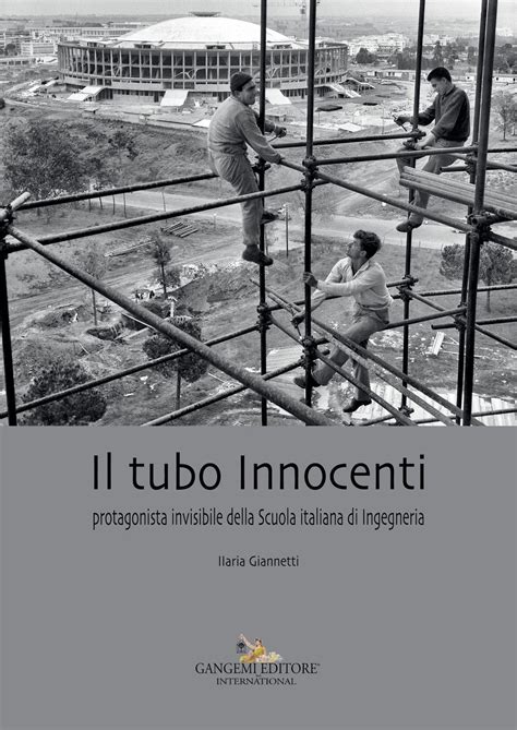 Read Online Il Tubo Innocenti Protagonista Invisibile Della Scuola Italiana Di Ingegneria 