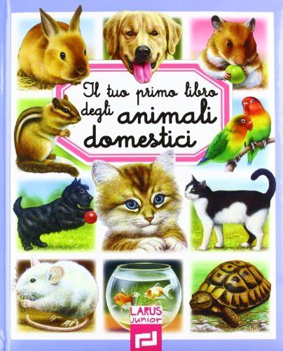 Download Il Tuo Primo Libro Degli Animali Domestici 