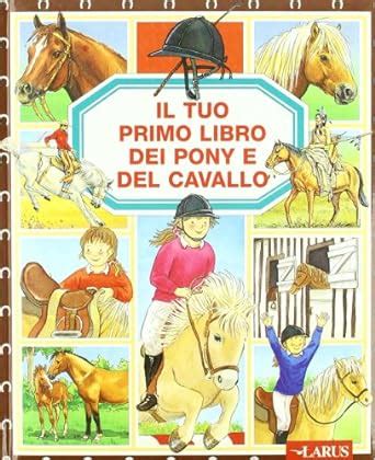 Read Il Tuo Primo Libro Dei Pony E Del Cavallo 
