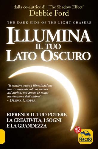Read Online Illumina Il Tuo Lato Oscuro Riprendi Il Tuo Potere La Creativit I Sogni E La Grandezza 