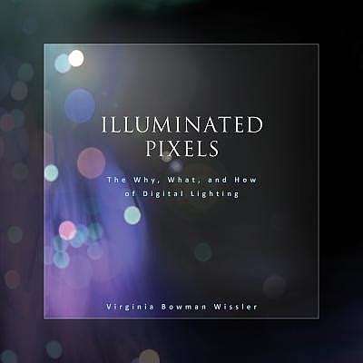 Full Download Illuminated Pixels The Why What And How Of Digital Lighting 