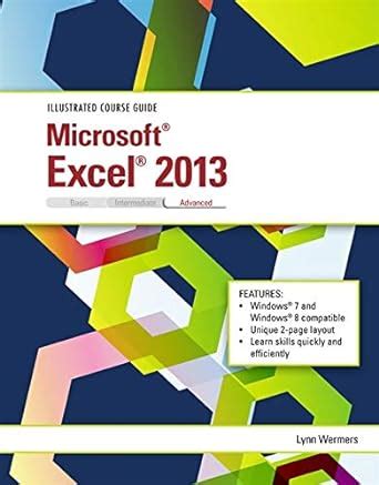 Read Illustrated Course Guide Microsoft Excel 2013 Advanced Spiral Bound Version Illustrated Course Guide Advanced 