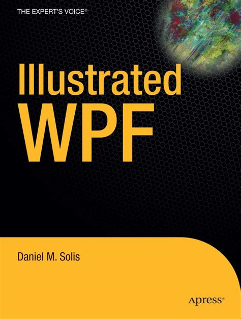 Read Illustrated Wpf Author Daniel M Solis Dec 2009 