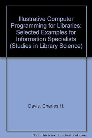 Read Illustrative Computer Programming For Libraries Selected Examples For Information Specialists 