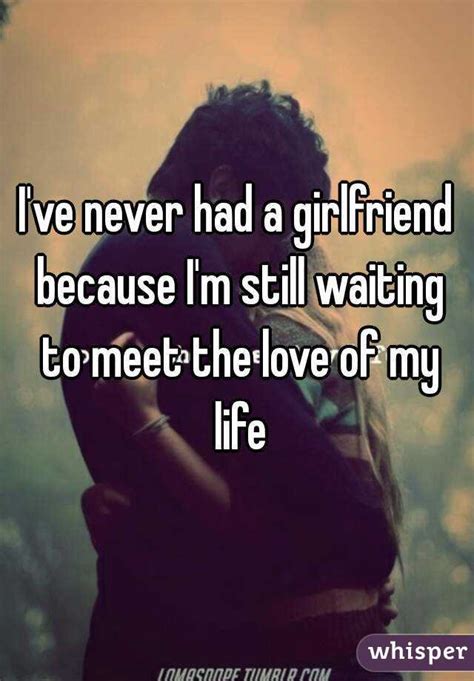 im 40 and never had a girlfriend full