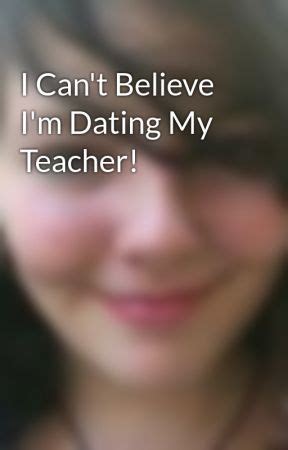 im dating my former teacher