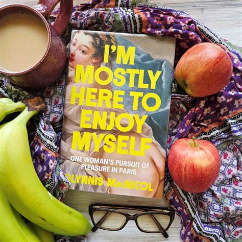 I'm Mostly Here To Enjoy Myself
