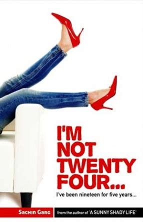 Im Not Twenty Four Ive Been Nineteen For Five Years