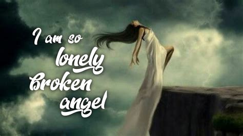 im so lonely broken angel video