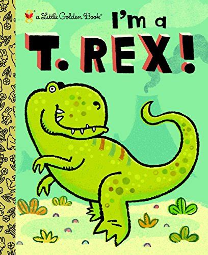 Read Online Im A T Rex Little Golden Book 