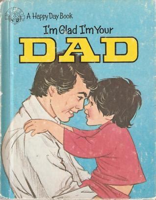 Read Online Im Glad Im Your Dad 3675 Happy Day Books 
