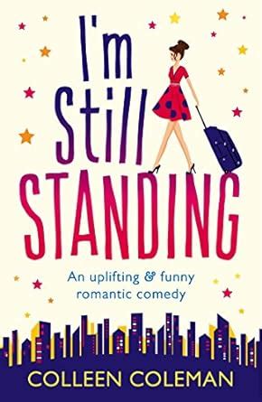 Read Online Im Still Standing A Feel Good Laugh Out Loud Romantic Comedy 