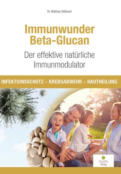 immunwunder beta glucan der effektive naturliche