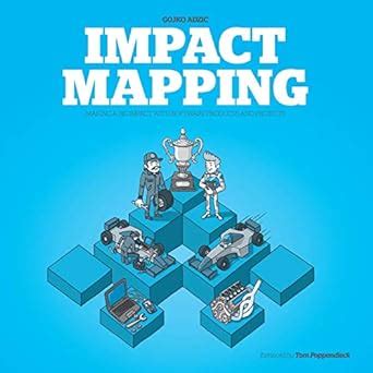 Download Impact Mapping Making A Big Impact With Software Products And Projects 