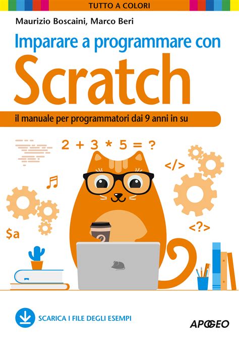 Imparare A Programmare Con Scratch Il Manuale Per Programmatori Dai 9 Anni In Su