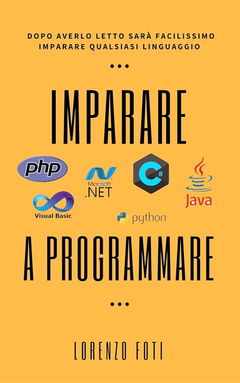 Imparare A Programmare Dopo Averlo Letto Sar Facilissimo Imparare Qualsiasi Linguaggio
