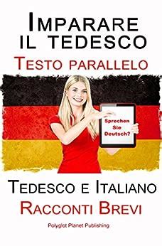 Read Online Imparare Il Tedesco Testo Parallelo Racconti Brevi Tedesco E Italiano Bili 