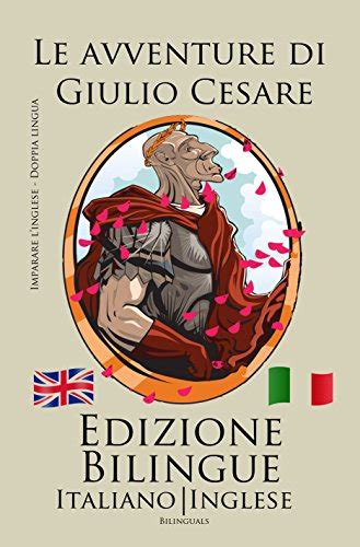 Full Download Imparare L Inglese Edizione Bilingue Inglese Italiano Le Avventure Di Giulio Cesare 