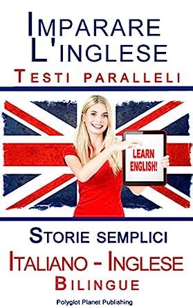 Read Online Imparare Linglese Con Testi Paralleli Storie Semplici Italiano Inglese Bilingue 