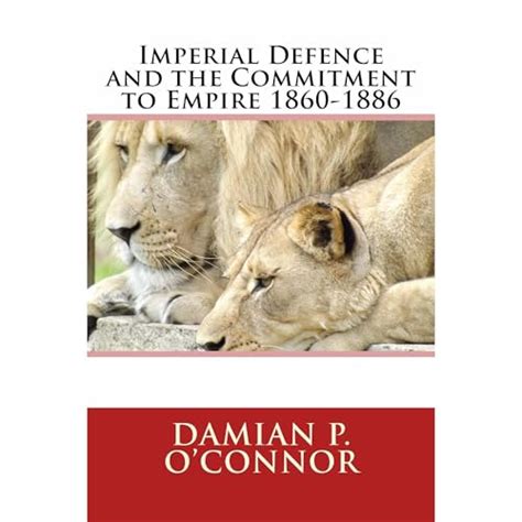Imperial Defence And The Commitment To Empire 1860 1886