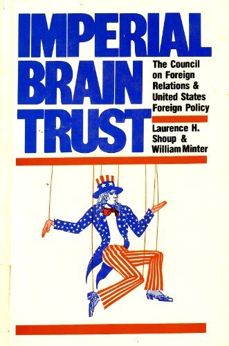 Read Online Imperial Brain Trust The Council On Foreign Relations And United States Foreign Policy By Shoup Laurence H William Minterjuly 20 2004 Paperback 