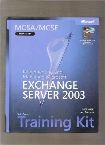Implementing And Managing Microsoft Exchange Server 2003 Exam 70 284 Package Microsoft Official Academic Course
