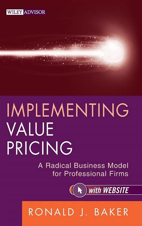 Implementing Value Pricing A Radical Business Model For Professional Firms Wiley Professional Advisory Services