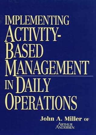 Download Implementing Activity Based Management In Daily Operations Wiley Series In Manufacturing 