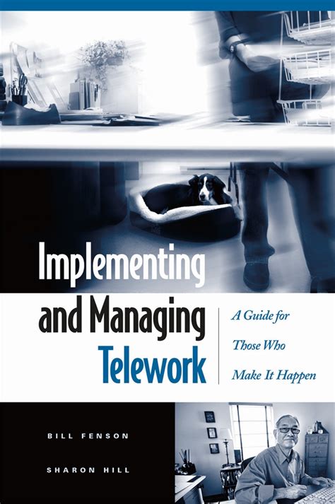 Read Online Implementing And Managing Telework A Guide For Those Who Make It Happen 