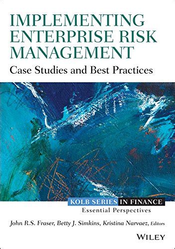 Read Online Implementing Enterprise Risk Management Case Studies And Best Practices Robert W Kolb Series 