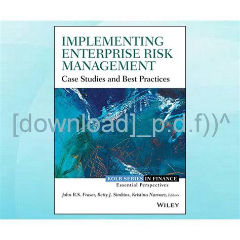 Read Online Implementing Enterprise Risk Management Case Studies And Best Practices Robert W Kolb Series 