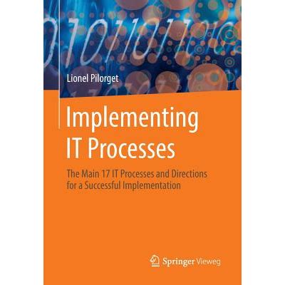 Full Download Implementing It Processes The Main 17 It Processes And Directions For A Successful Implementation 