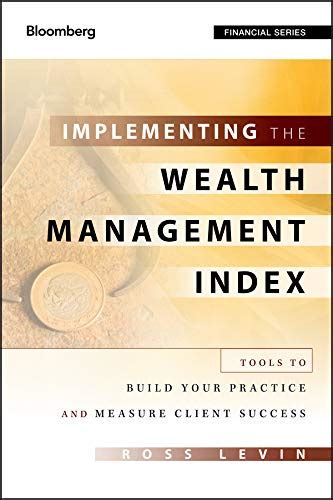 Read Online Implementing The Wealth Management Index Tools To Build Your Practice And Measure Client Success Bloomberg Financial 