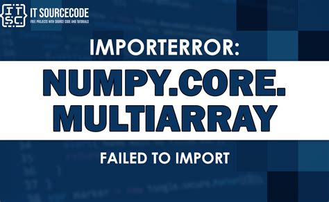 Importerror Numpy Core Multiarray Failed To Import