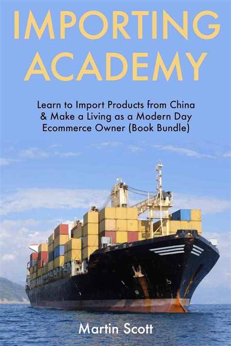 Importing Academy Learn To Import Products From China Make A Living As A Modern Day Ecommerce Owner Book Bundle