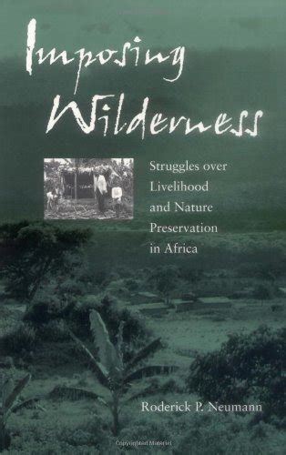 Imposing Wilderness Struggles Over Livelihood And