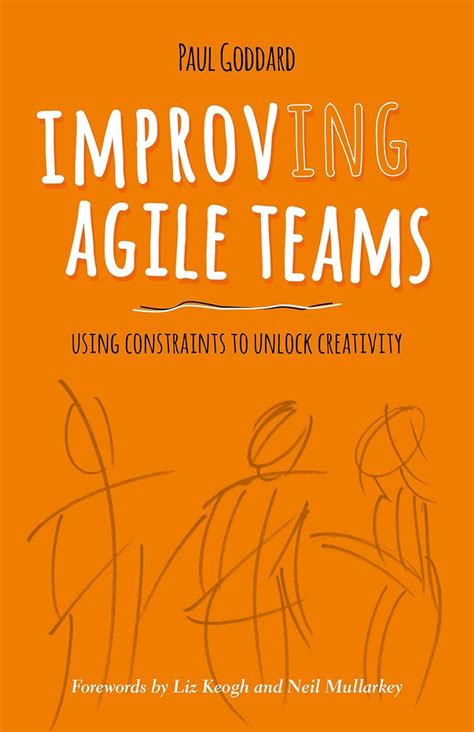 Improv Ing Agile Teams: Using Constraints To Unlock Creativity
