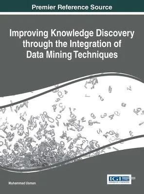 Improving Knowledge Discovery Through The Integration Of Data Mining Techniques