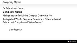 In Educational Games Complexity Matters Marc Prensky