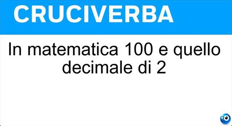 In Matematica 100 E Quello Decimale Di 2