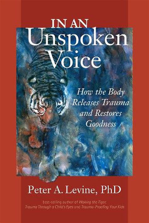 Full Download In An Unspoken Voice How The Body Releases Trauma And Restores Goodness 